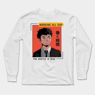 Working All Day The Hustle Is Real Manga and Anime Long Sleeve T-Shirt